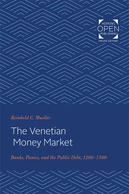 Piața monetară venețiană: Bănci, panică și datoria publică, 1200-1500 - The Venetian Money Market: Banks, Panics, and the Public Debt, 1200-1500