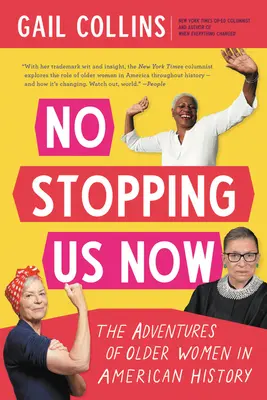 No Stopping Us Now: Aventurile femeilor în vârstă în istoria Americii - No Stopping Us Now: The Adventures of Older Women in American History