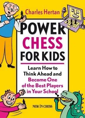 Șah puternic pentru copii: Învață cum să gândești în avans și să devii unul dintre cei mai buni jucători din școala ta - Power Chess for Kids: Learn How to Think Ahead and Become One of the Best Players in Your School