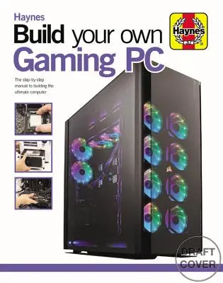 Construiește-ți propriul PC de gaming: The Step-By-Step Manual to Building the Ultimate Computer - Build Your Own Gaming PC: The Step-By-Step Manual to Building the Ultimate Computer