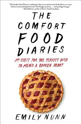 The Comfort Food Diaries: Căutarea mea pentru vasul perfect pentru a repara o inimă frântă - The Comfort Food Diaries: My Quest for the Perfect Dish to Mend a Broken Heart