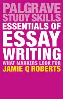 Esențialul scrierii de eseuri: Ce urmăresc evaluatorii - Essentials of Essay Writing: What Markers Look For