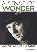 Un simț al minunii: Irlanda lui Van Morrison - A Sense of Wonder: Van Morrison's Ireland
