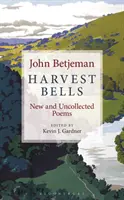 Harvest Bells: Poezii noi și necolectate de John Betjeman - Harvest Bells: New and Uncollected Poems by John Betjeman