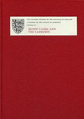 O istorie a comitatului Somerset: XI: Regina Camel și Cadburys - A History of the County of Somerset: XI: Queen Camel and the Cadburys