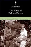 Refocus: Filmele lui Delmer Daves - Refocus: The Films of Delmer Daves