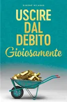 Uscire dal Debito Gioiosamente (italiană) - Uscire dal Debito Gioiosamente (Italian)