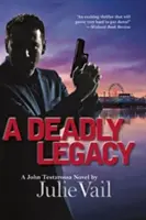 Moștenirea mortală - un roman de John Testarossa - Deadly Legacy - A John Testarossa Novel