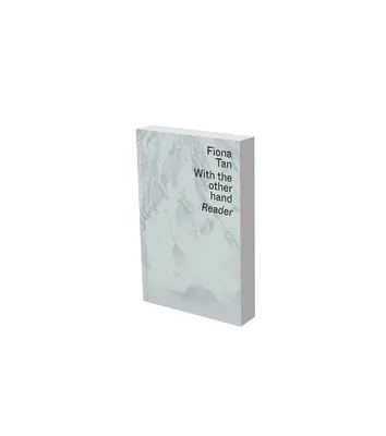 Fiona Tan: With the Other Hand: Cititor de texte al Museum Der Moderne Salzburg și Kunsthalle Krems - Fiona Tan: With the Other Hand: Text Reader of the Museum Der Moderne Salzburg and Kunsthalle Krems