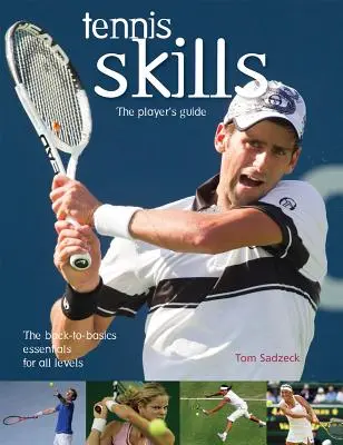 Abilități de tenis: Ghidul jucătorului - Tennis Skills: The Player's Guide