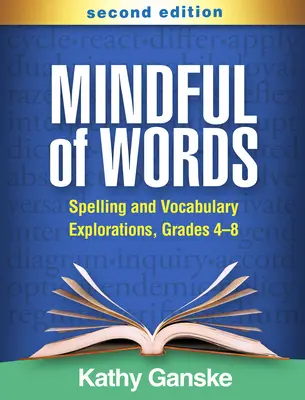 Mindful of Words, ediția a doua: Spelling and Vocabulary Explorations, Grades 4-8 - Mindful of Words, Second Edition: Spelling and Vocabulary Explorations, Grades 4-8