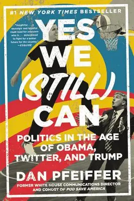 Yes We (Still) Can: Politica în epoca lui Obama, Twitter și Trump - Yes We (Still) Can: Politics in the Age of Obama, Twitter, and Trump