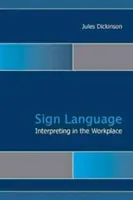 Signed Language Interpreting in the Workplace, volumul 15 - Signed Language Interpreting in the Workplace, Volume 15