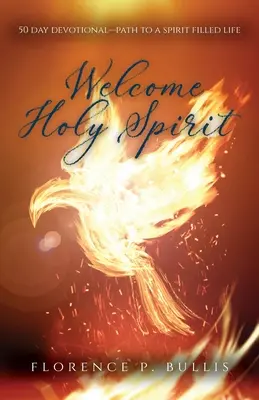 Bun venit Duhului Sfânt: Devoțiune de 50 de zile - Calea către o viață plină de Duh - Welcome Holy Spirit: 50 Day Devotional--Path to a Spirit Filled Life