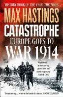 Catastrofă - Europa intră în război 1914 - Catastrophe - Europe Goes to War 1914