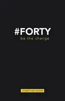 #Forty - Fii schimbarea - #Forty - Be the change