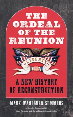 Calvarul reîntregirii (The Ordeal of the Reunion): O nouă istorie a reconstrucției - The Ordeal of the Reunion: A New History of Reconstruction
