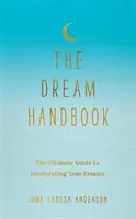 Manualul viselor - Ghidul suprem pentru interpretarea viselor tale - Dream Handbook - The Ultimate Guide to Interpreting Your Dreams