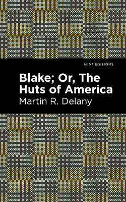 Blake; sau colibele din America - Blake; Or, the Huts of America