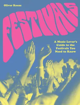Festivaluri: Ghidul iubitorului de muzică pentru festivalurile pe care trebuie să le cunoști - Festivals: A Music Lover's Guide to the Festivals You Need to Know
