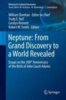 Neptun: De la marea descoperire la o lume revelată: Eseuri la 200 de ani de la nașterea lui John Couch Adams - Neptune: From Grand Discovery to a World Revealed: Essays on the 200th Anniversary of the Birth of John Couch Adams