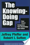 Decalajul dintre cunoaștere și acțiune: Cum transformă companiile inteligente cunoștințele în acțiune - The Knowing-Doing Gap: How Smart Companies Turn Knowledge Into Action