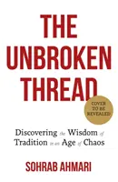 Unbroken Thread - Descoperirea înțelepciunii tradiției într-o epocă a haosului - Unbroken Thread - Discovering the Wisdom of Tradition in an Age of Chaos