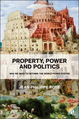 Proprietate, putere și politică: De ce trebuie să regândim sistemul mondial de putere - Property, Power and Politics: Why We Need to Rethink the World Power System