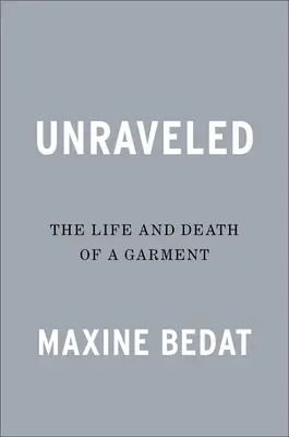 Unraveled: Viața și moartea unui veșmânt: The Life and Death of a Garment - Unraveled: The Life and Death of a Garment