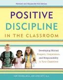 Disciplina pozitivă în sala de clasă: Dezvoltarea respectului reciproc, a cooperării și a responsabilității în clasa dumneavoastră - Positive Discipline in the Classroom: Developing Mutual Respect, Cooperation, and Responsibility in Your Classroom
