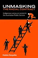 Demascarea contractului rasial: Voci indigene privind rasismul în serviciul public australian - Unmasking the Racial Contract: Indigenous Voices on Racism in the Australian Public Service