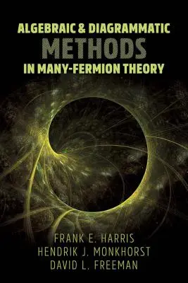 Metode algebrice și diagramatice în teoria multor fermioni - Algebraic and Diagrammatic Methods in Many-Fermion Theory