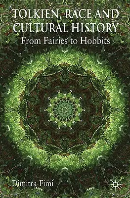Tolkien, rasa și istoria culturală: De la zâne la hobbiți - Tolkien, Race and Cultural History: From Fairies to Hobbits