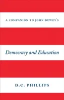 Un însoțitor al cărții lui John Dewey Democracy and Education - A Companion to John Dewey's Democracy and Education
