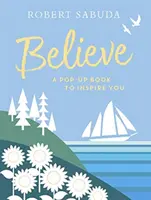 Believe - O carte pop-up care să te inspire - Believe - A Pop-up Book to Inspire You