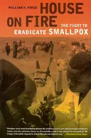 House on Fire, 21: Lupta pentru eradicarea variolei - House on Fire, 21: The Fight to Eradicate Smallpox