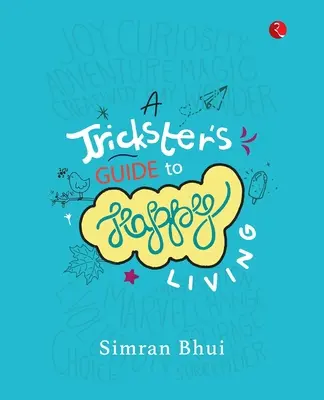 Ghidul unui șarlatan pentru o viață fericită - A Trickster's Guide to Happy Living