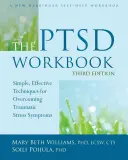 The PTSD Workbook: Tehnici simple și eficiente pentru depășirea simptomelor stresului traumatic - The PTSD Workbook: Simple, Effective Techniques for Overcoming Traumatic Stress Symptoms