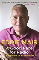 Good Face for Radio - Confesiunile unui șef de radio - Good Face for Radio - Confessions of a Radio Head