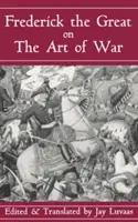 Frederic cel Mare despre arta războiului - Frederick the Great on the Art of War