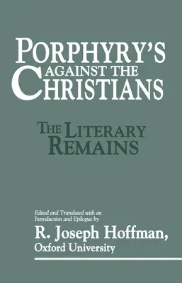 Porfirie împotriva creștinilor (Porphyry's Against the Christians) - Porphyry's Against the Christians