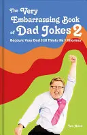The Very Embarrassing Book of Dad Jokes 2: Pentru că tatăl tău încă mai crede că e hilar - The Very Embarrassing Book of Dad Jokes 2: Because Your Dad Still Thinks He's Hilarious