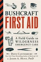 Bushcraft First Aid: A Field Guide to Wilderness Emergency Care (Ghid de teren pentru îngrijirea de urgență în sălbăticie) - Bushcraft First Aid: A Field Guide to Wilderness Emergency Care