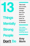 13 lucruri pe care oamenii puternici mental nu le fac - 13 Things Mentally Strong People Don't Do