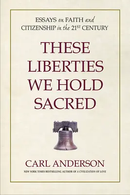 These Liberties We Hold Sacred: Essays on Faith and Citizenship in the 21st Century