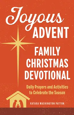 Advent vesel: Family Christmas Devotional: Rugăciuni zilnice și activități pentru a sărbători sezonul - Joyous Advent: Family Christmas Devotional: Daily Prayers and Activities to Celebrate the Season