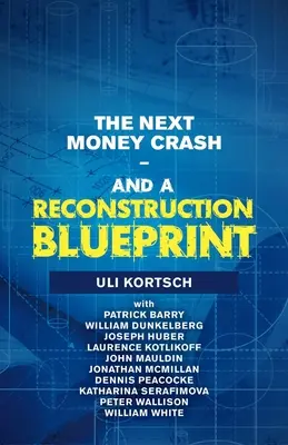 Următoarea prăbușire a banilor - și un proiect de reconstrucție - The Next Money Crash-And a Reconstruction Blueprint