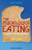 The Psychology of Eating (Psihologia alimentației): De la comportamentul sănătos la comportamentul dezordonat - The Psychology of Eating: From Healthy to Disordered Behavior