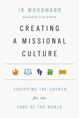 Crearea unei culturi misionare: Echiparea bisericii pentru binele lumii [Equipping the Church for the Sake of the World - Creating a Missional Culture: Equipping the Church for the Sake of the World
