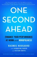 Cu o secundă înainte: Îmbunătățește-ți performanța la locul de muncă cu ajutorul mindfulness-ului - One Second Ahead: Enhance Your Performance at Work with Mindfulness